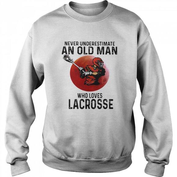 Other - Never Underestimate An Old Man Who Loves Lacrosse Moon Blood Shirt